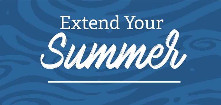 Extend Your Summer